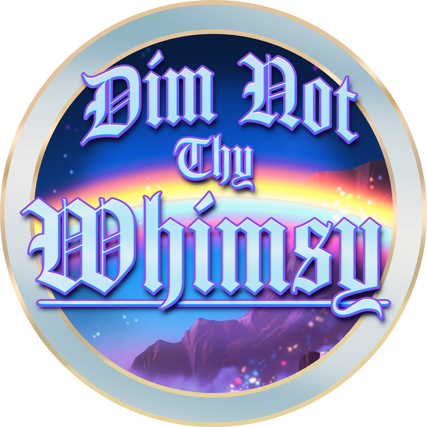Dim Not Thy Whimsy Sticker